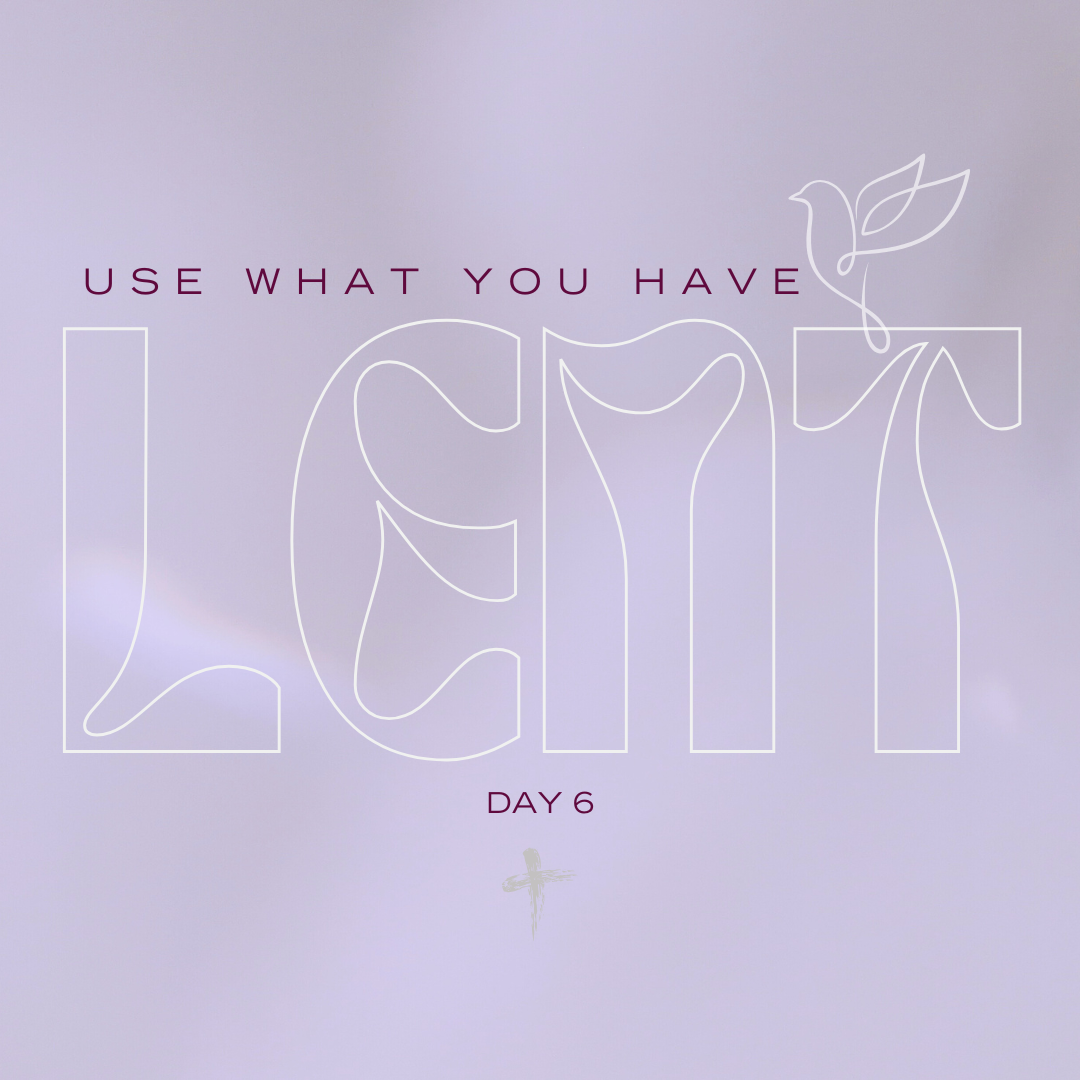 Use What You Have – Day 6